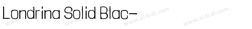 Londrina Solid Blac字体转换 Londrina Solid Blac字体转换